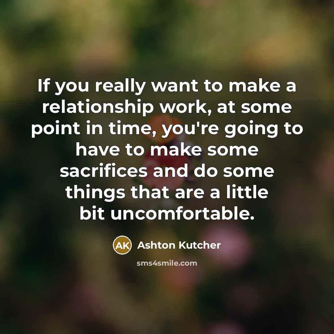 “If you really want to make a relationship work, at…” quote by Ashton Kutcher