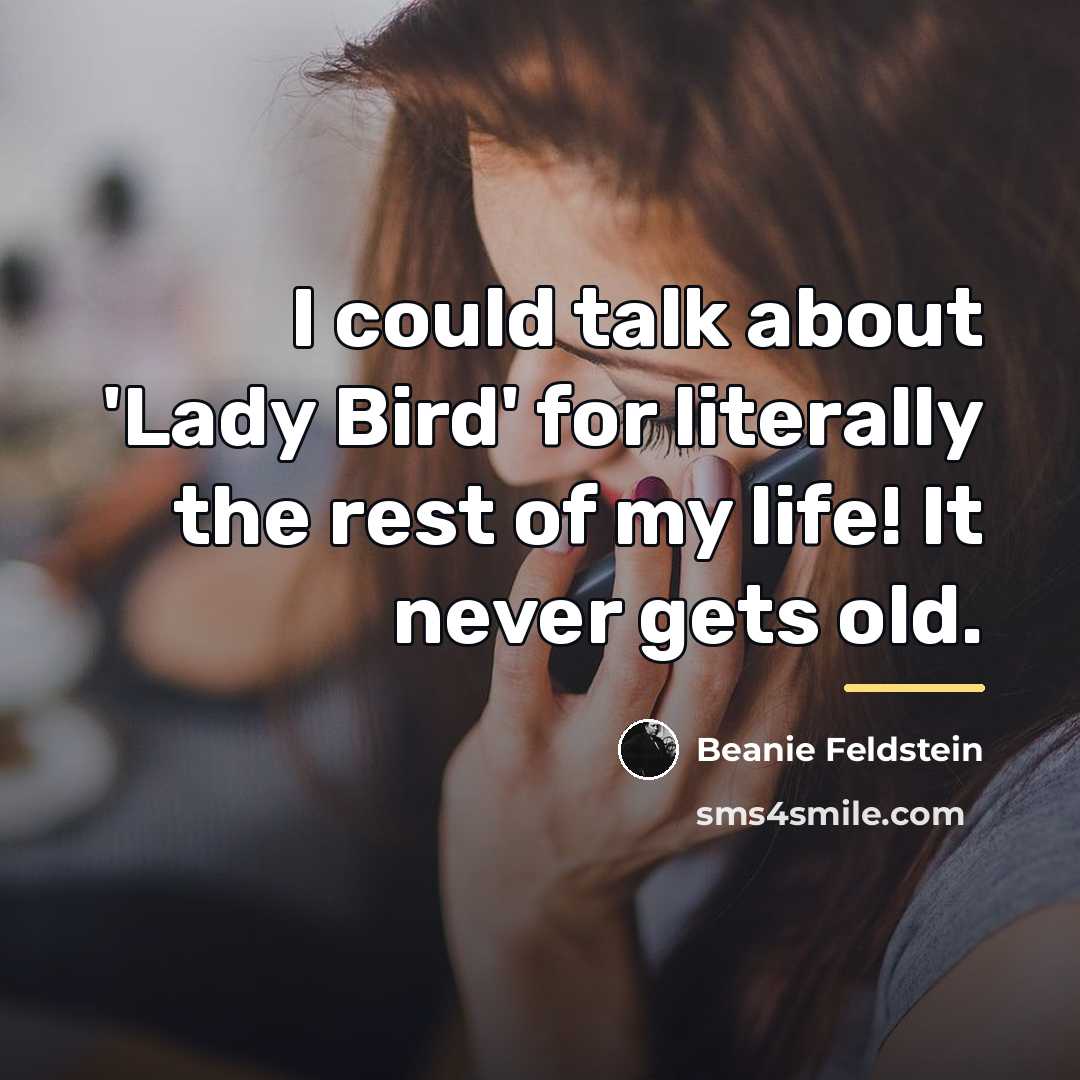 “I could talk about 'Lady Bird' for literally the rest…” quote by Beanie Feldstein