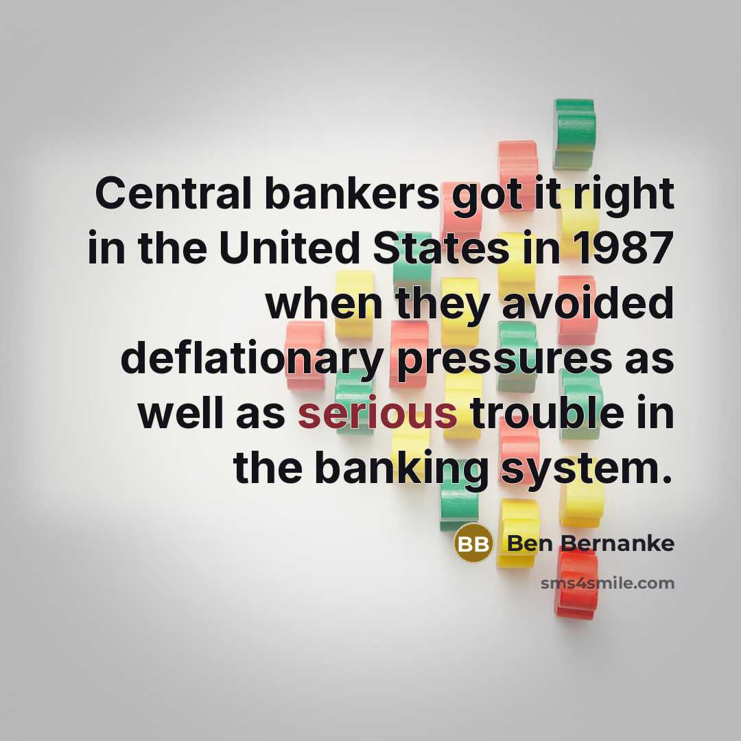 “Central bankers got it right in the United States in…” quote by Ben Bernanke