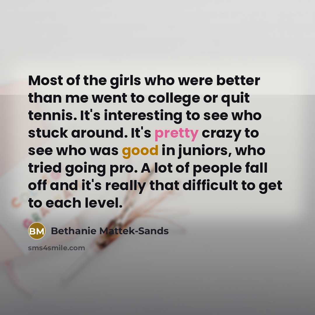 “Most of the girls who were better than me went…” quote by Bethanie Mattek-Sands