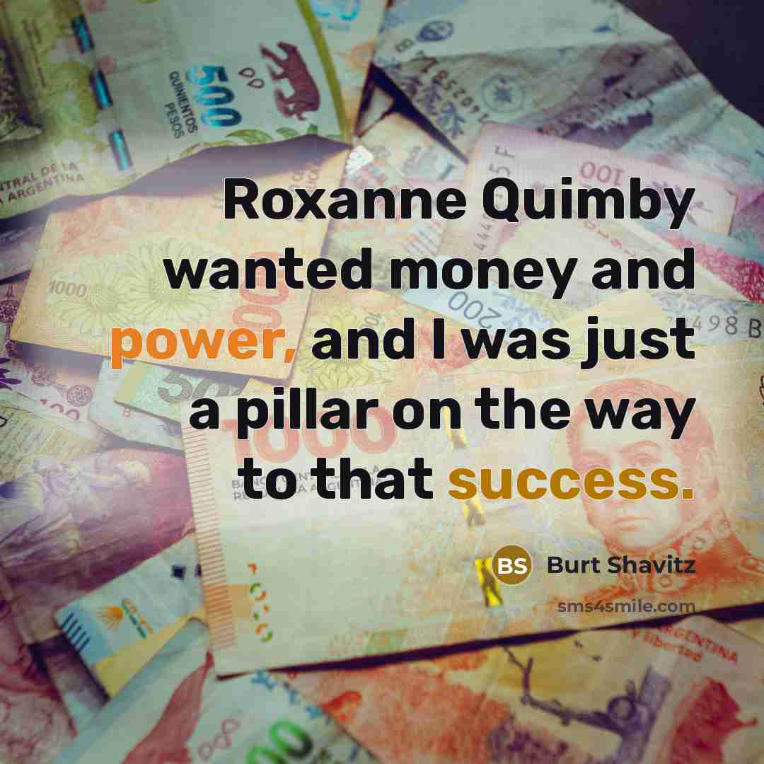“Roxanne Quimby wanted money and power, and I was just…” quote by Burt Shavitz