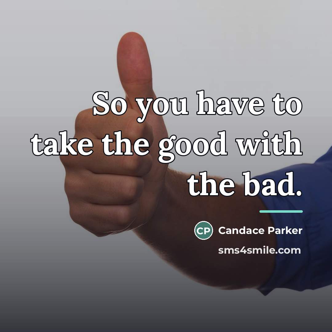 “So you have to take the good with the bad.…” quote by Candace Parker