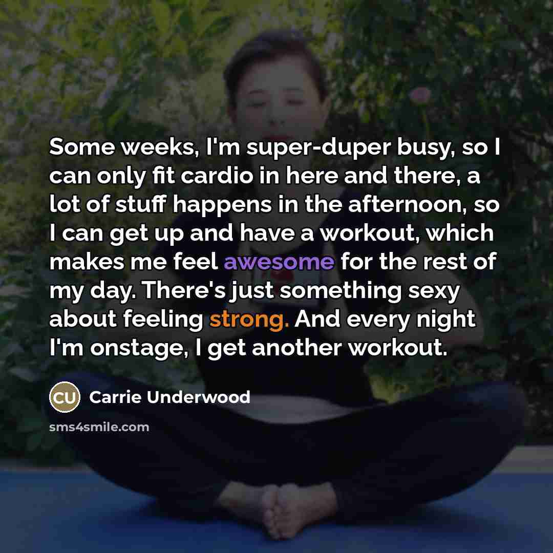 “Some weeks, I'm super-duper busy, so I can only fit…” quote by Carrie Underwood