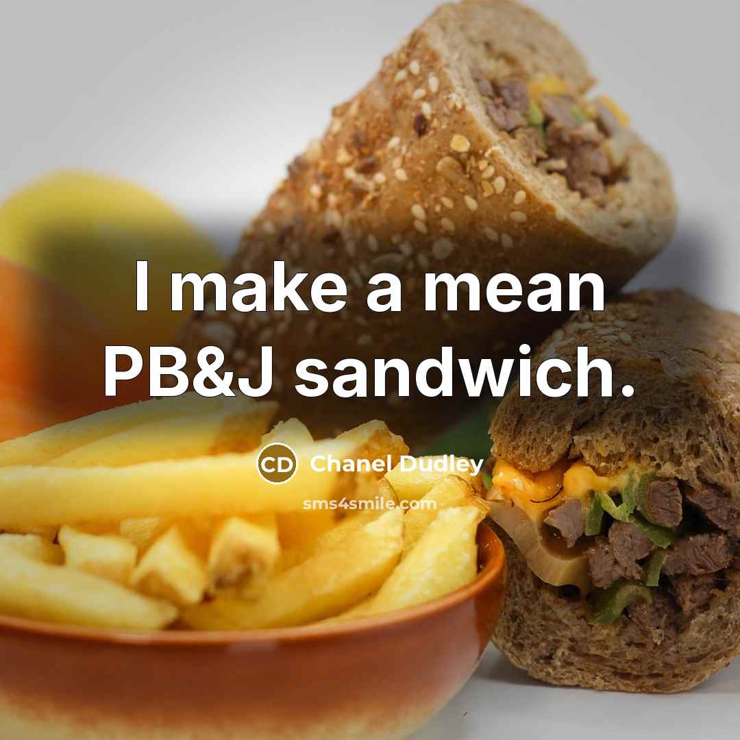 “I make a mean PB&J sandwich.…” quote by Chanel Dudley