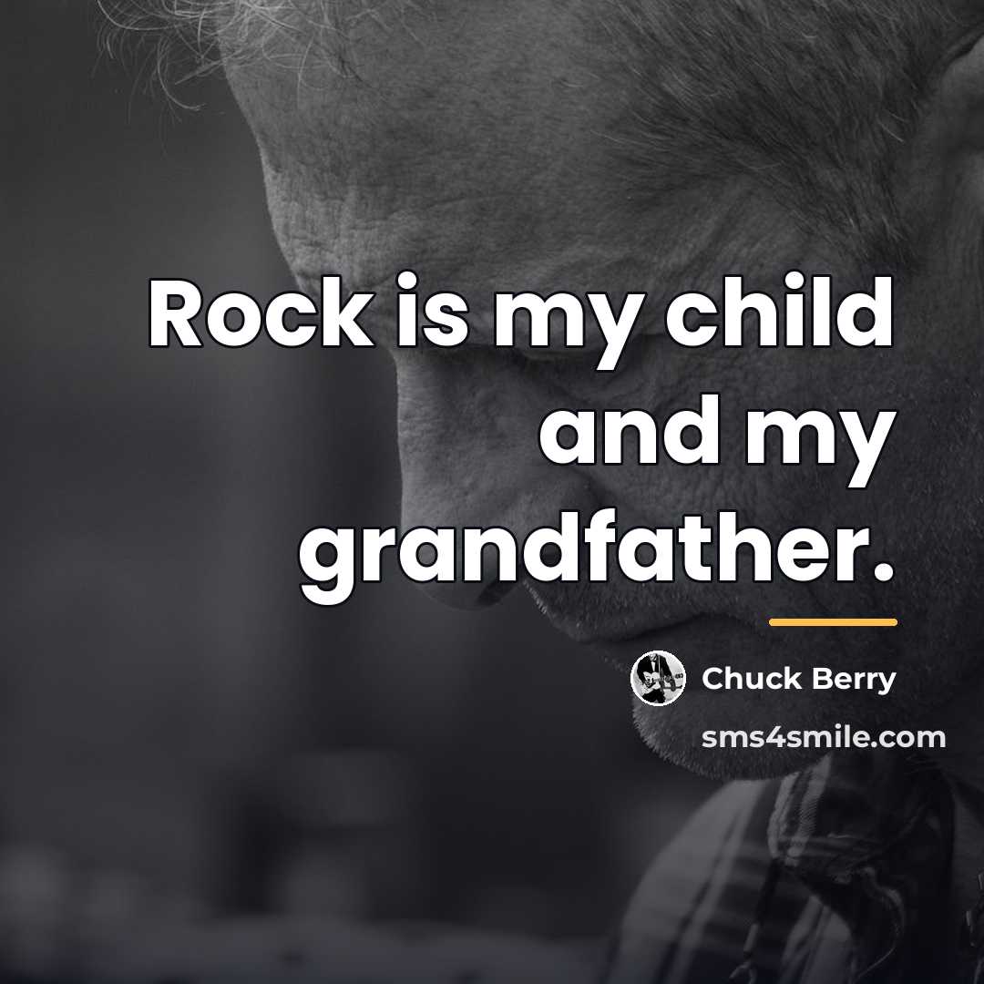 “Rock is my child and my grandfather.…” quote by Chuck Berry