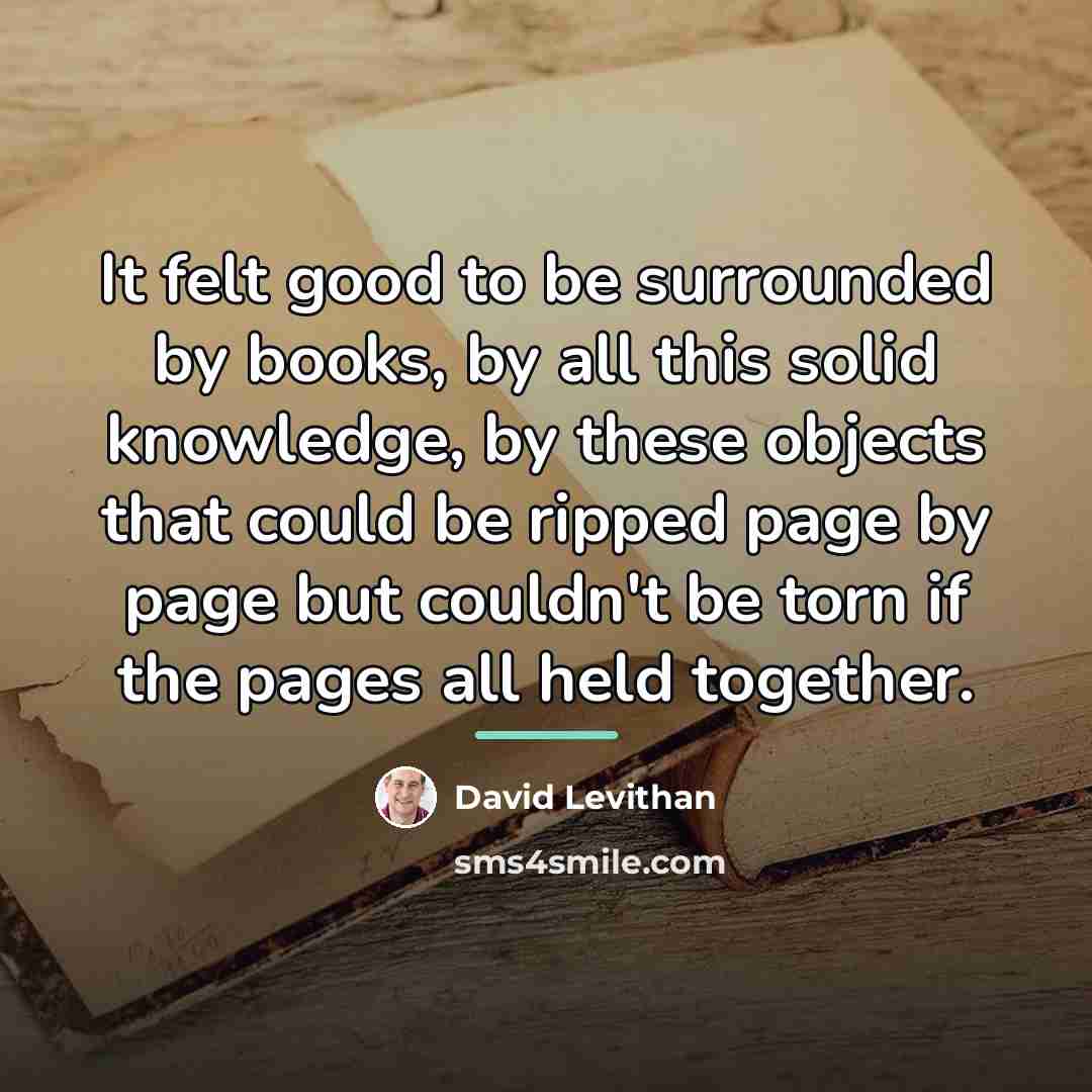 “It felt good to be surrounded by books, by all…” quote by David Levithan