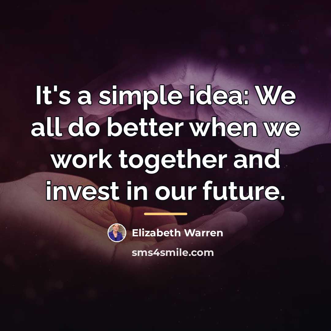 “It's a simple idea: We all do better when we…” quote by Elizabeth Warren