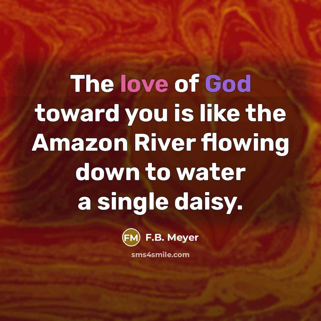 “The love of God toward you is like the Amazon…” quote by F.B. Meyer