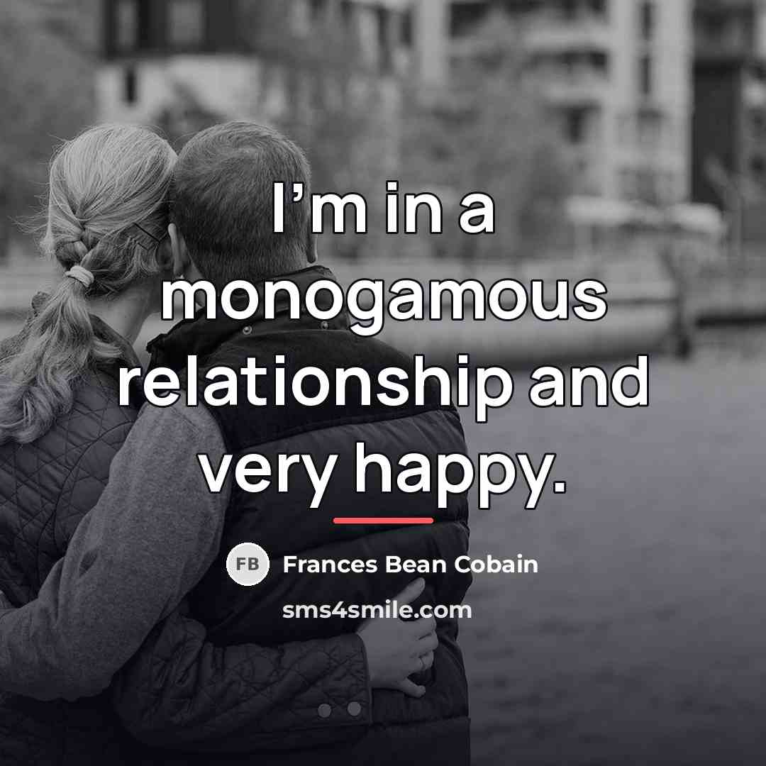 “I'm in a monogamous relationship and very happy.…” quote by Frances Bean Cobain
