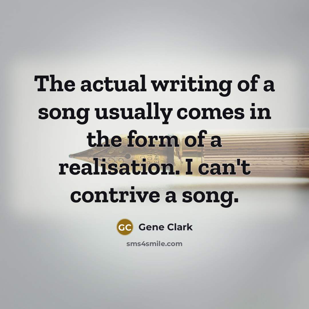 “The actual writing of a song usually comes in the…” quote by Gene Clark