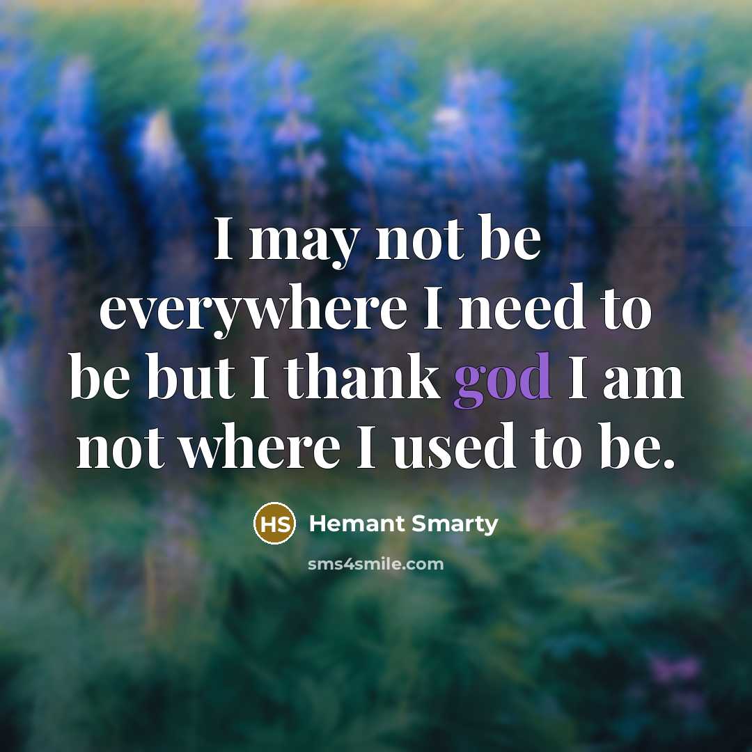 “I may not be everywhere I need to be but…” quote by Hemant Smarty
