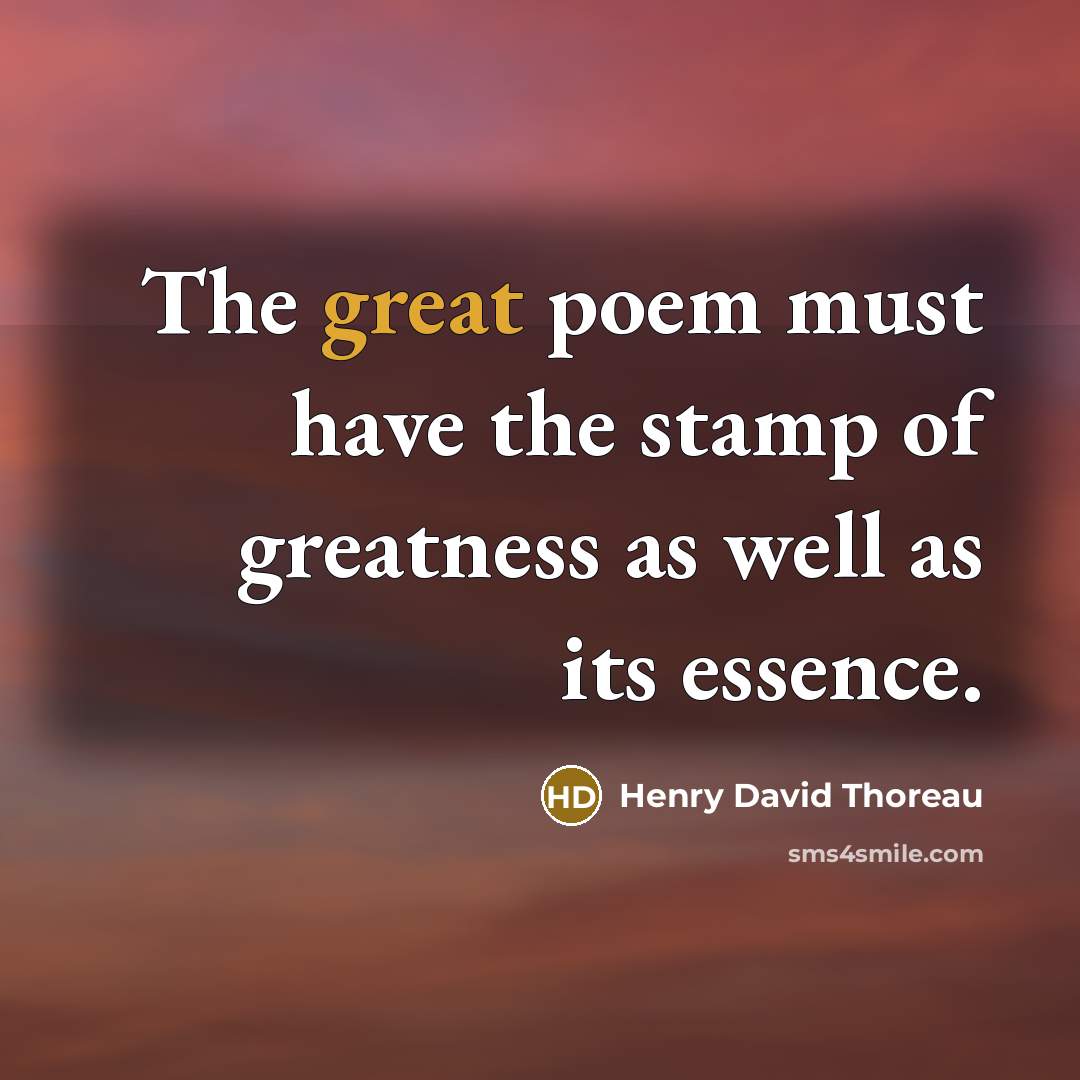 “The great poem must have the stamp of greatness as…” quote by Henry David Thoreau
