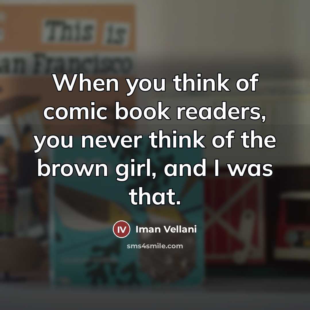 “When you think of comic book readers, you never think…” quote by Iman Vellani