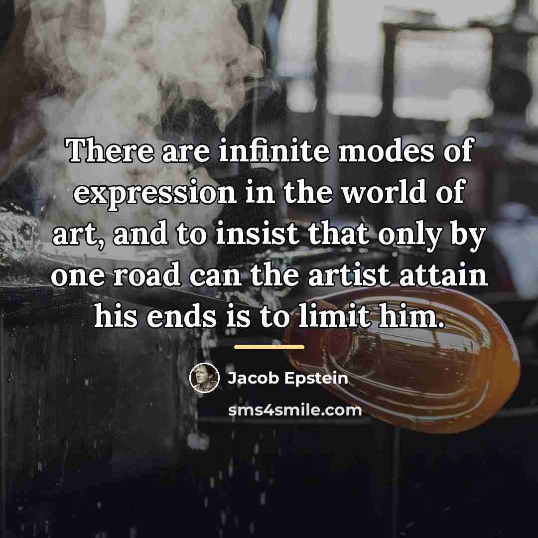 “There are infinite modes of expression in the world of…” quote by Jacob Epstein