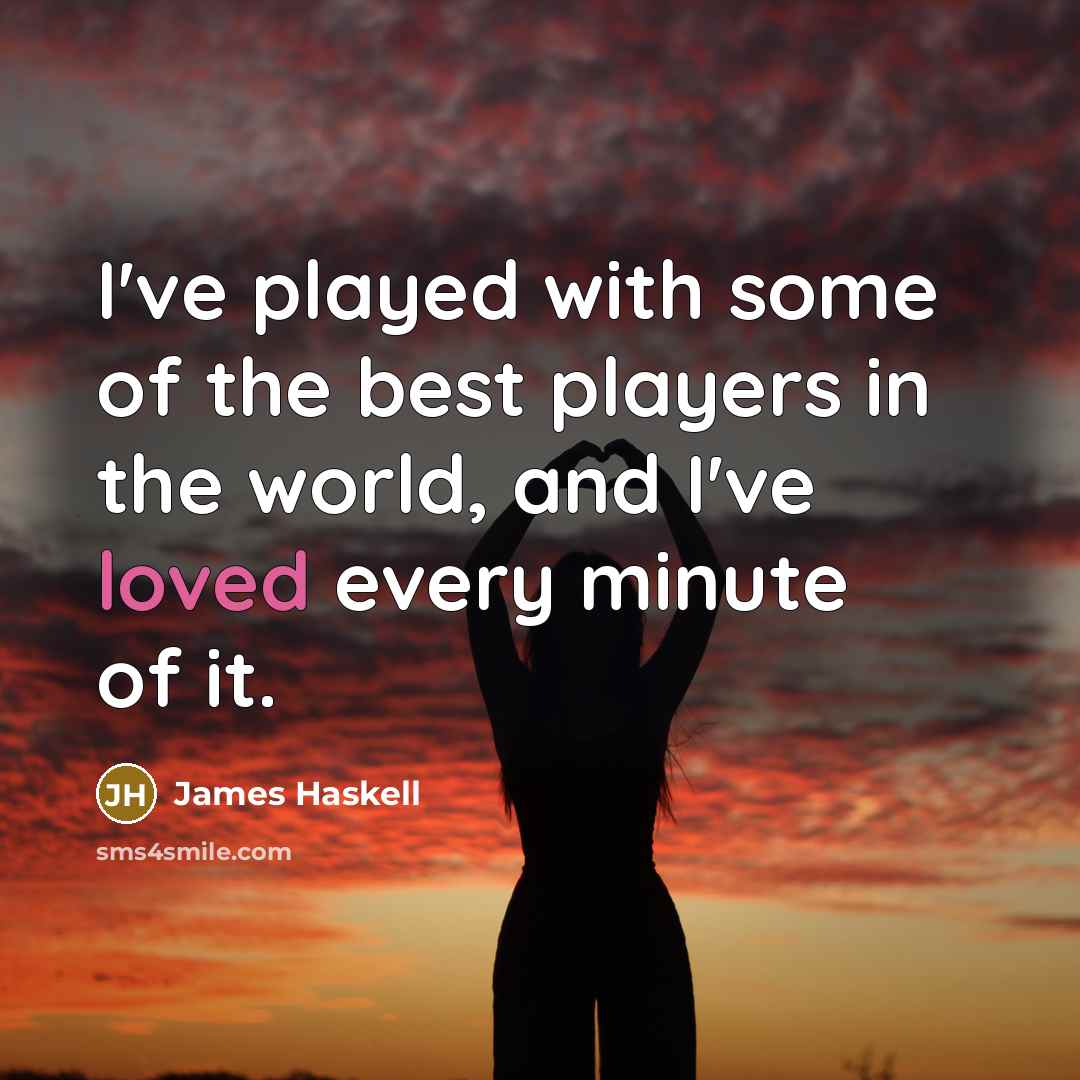 “I've played with some of the best players in the…” quote by James Haskell