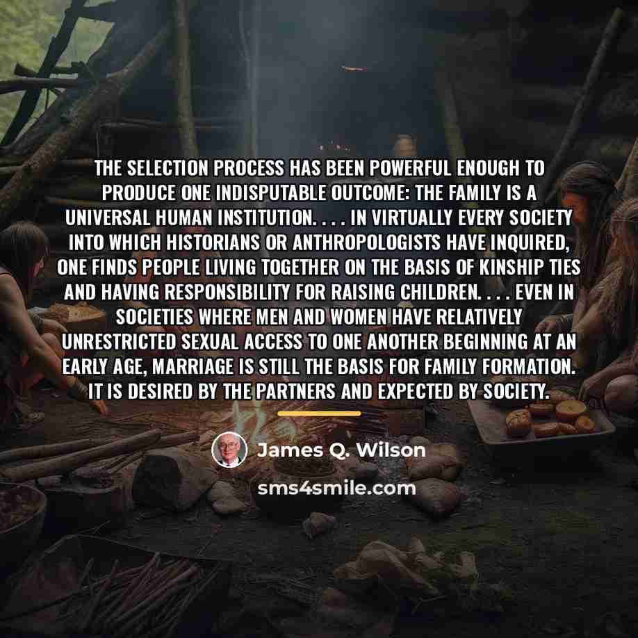 “The selection process has been powerful enough to produce one…” quote by James Q. Wilson