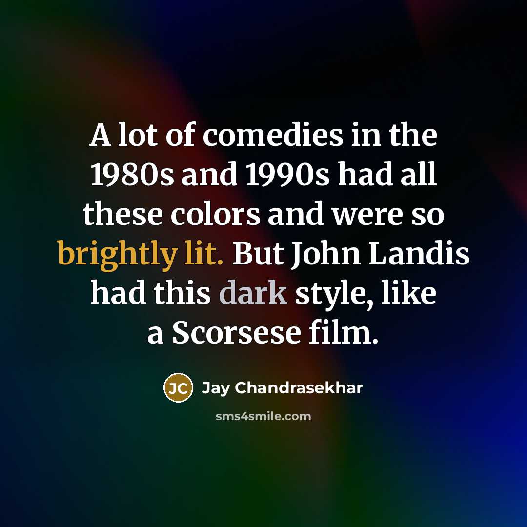 “A lot of comedies in the 1980s and 1990s had…” quote by Jay Chandrasekhar