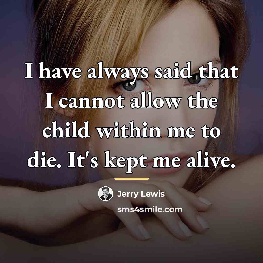 “I have always said that I cannot allow the child…” quote by Jerry Lewis