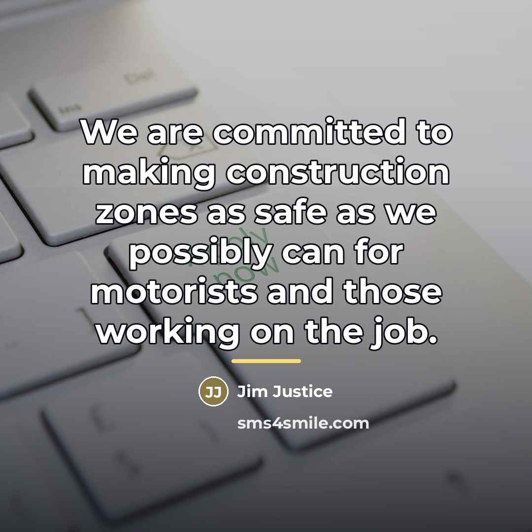 “We are committed to making construction zones as safe as…” quote by Jim Justice