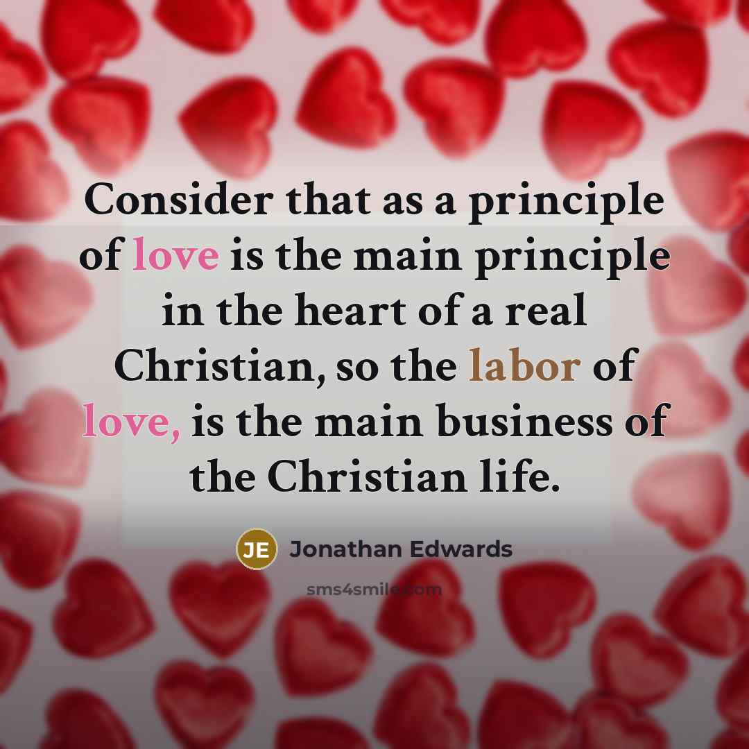 “Consider that as a principle of love is the main…” quote by Jonathan Edwards