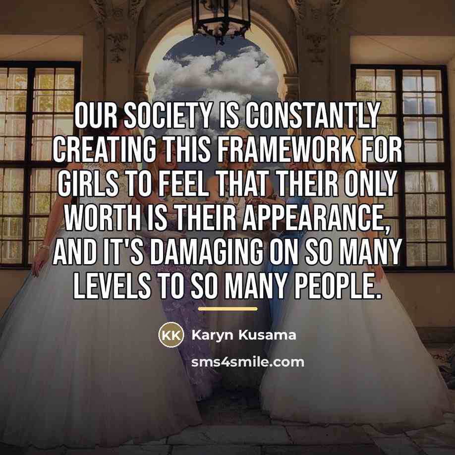 “Our society is constantly creating this framework for girls to…” quote by Karyn Kusama