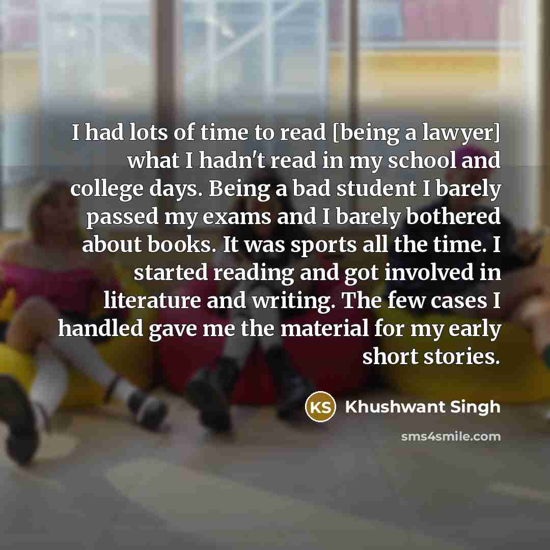 “I had lots of time to read [being a lawyer]…” quote by Khushwant Singh