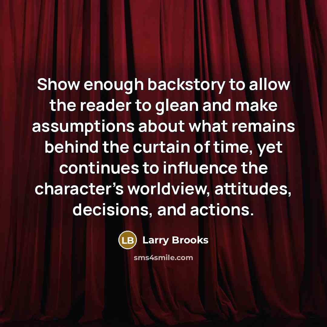 “Show enough backstory to allow the reader to glean and…” quote by Larry Brooks