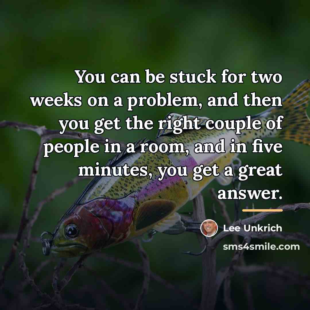 “You can be stuck for two weeks on a problem,…” quote by Lee Unkrich