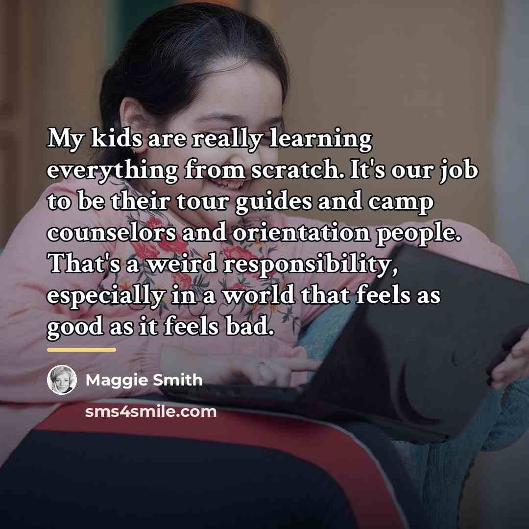 “My kids are really learning everything from scratch. It's our…” quote by Maggie Smith