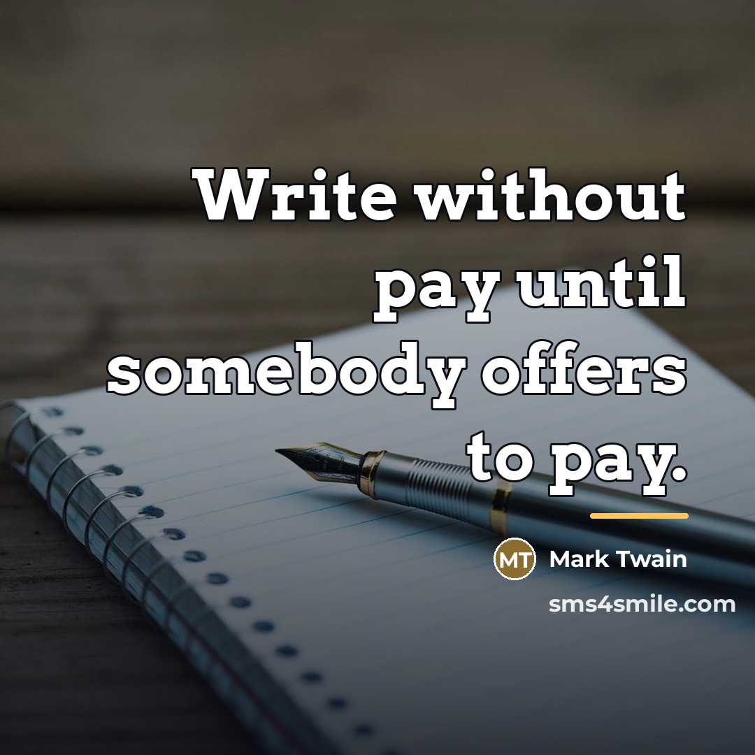 “Write without pay until somebody offers to pay.…” quote by Mark Twain