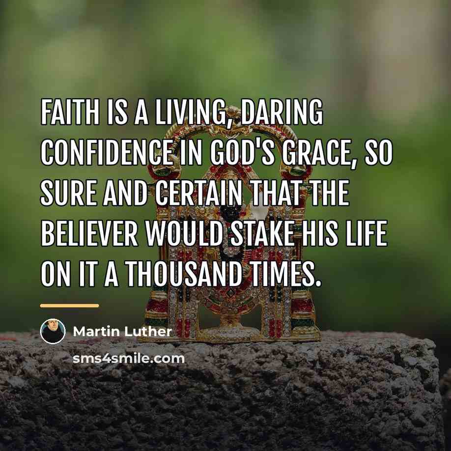 “Faith is a living, daring confidence in God's grace, so…” quote by Martin Luther