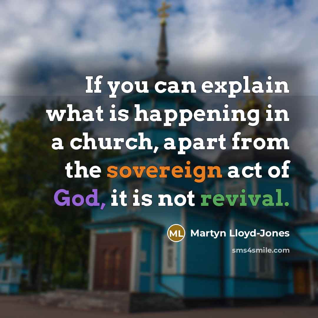 “If you can explain what is happening in a church,…” quote by Martyn Lloyd-Jones