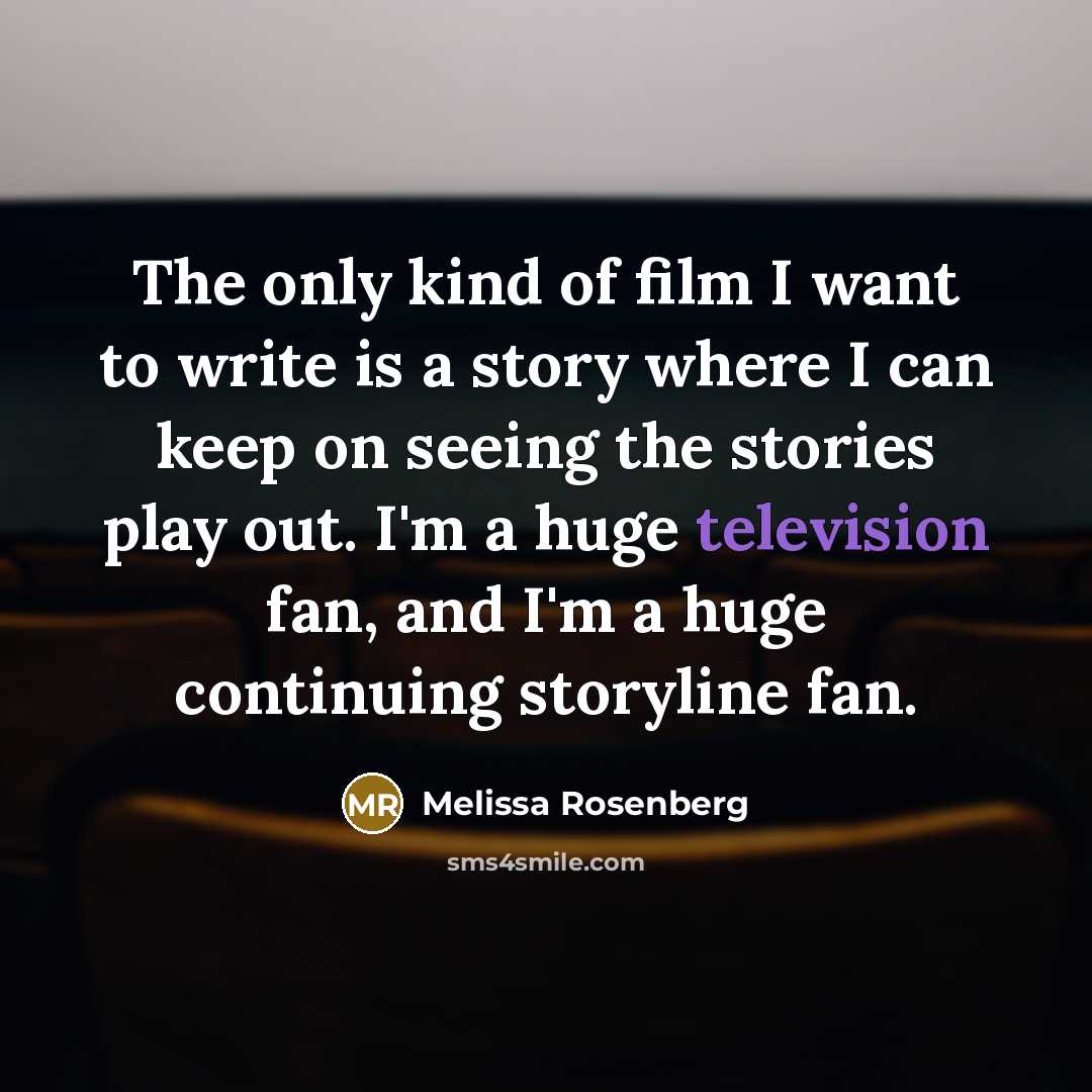“The only kind of film I want to write is…” quote by Melissa Rosenberg