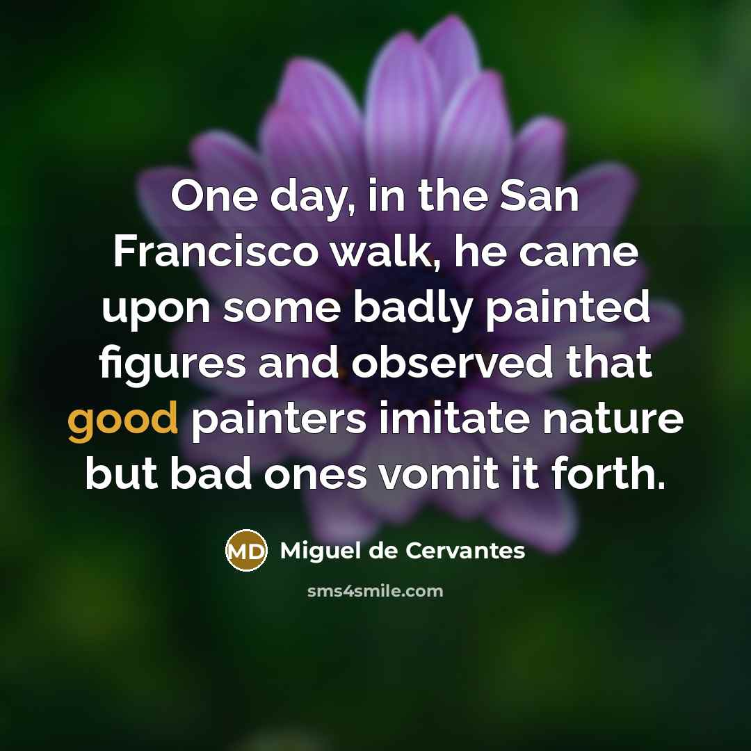 “One day, in the San Francisco walk, he came upon…” quote by Miguel de Cervantes