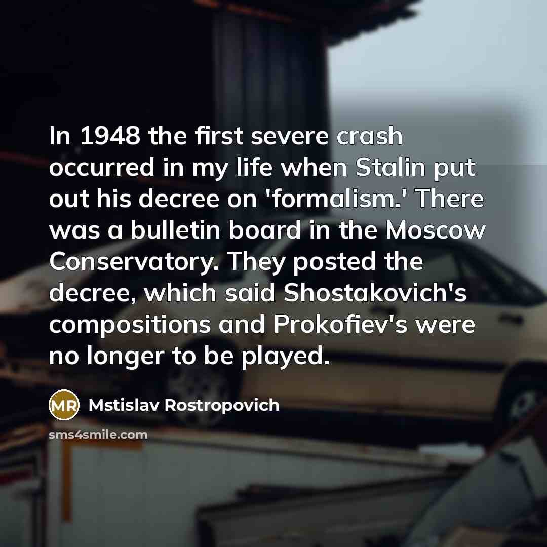 “In 1948 the first severe crash occurred in my life…” quote by Mstislav Rostropovich