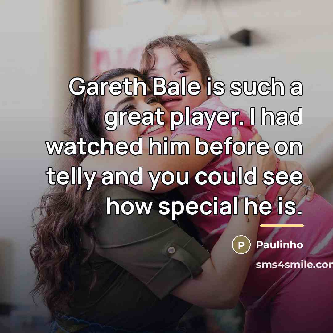 “Gareth Bale is such a great player. I had watched…” quote by Paulinho