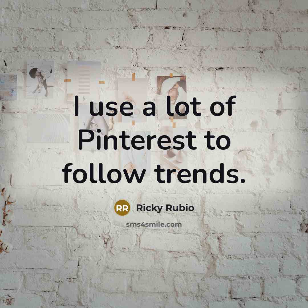 “I use a lot of Pinterest to follow trends.…” quote by Ricky Rubio