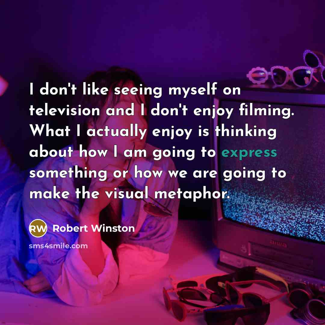 “I don't like seeing myself on television and I don't…” quote by Robert Winston