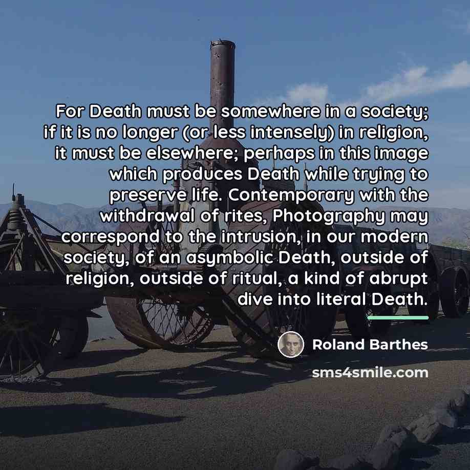 “For Death must be somewhere in a society; if it…” quote by Roland Barthes