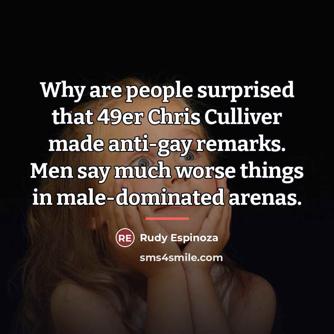 “Why are people surprised that 49er Chris Culliver made anti-gay…” quote by Rudy Espinoza