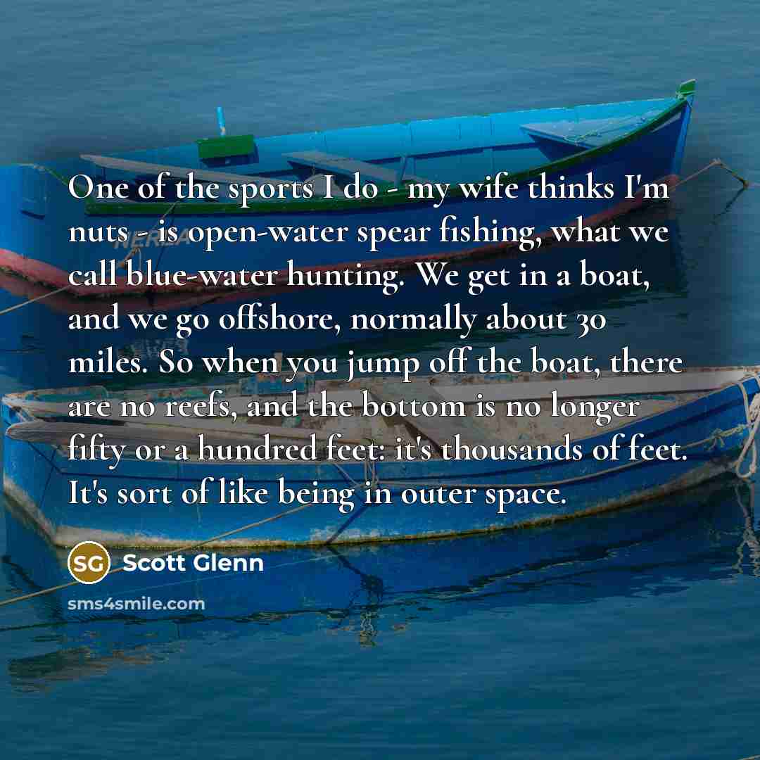 “One of the sports I do - my wife thinks…” quote by Scott Glenn