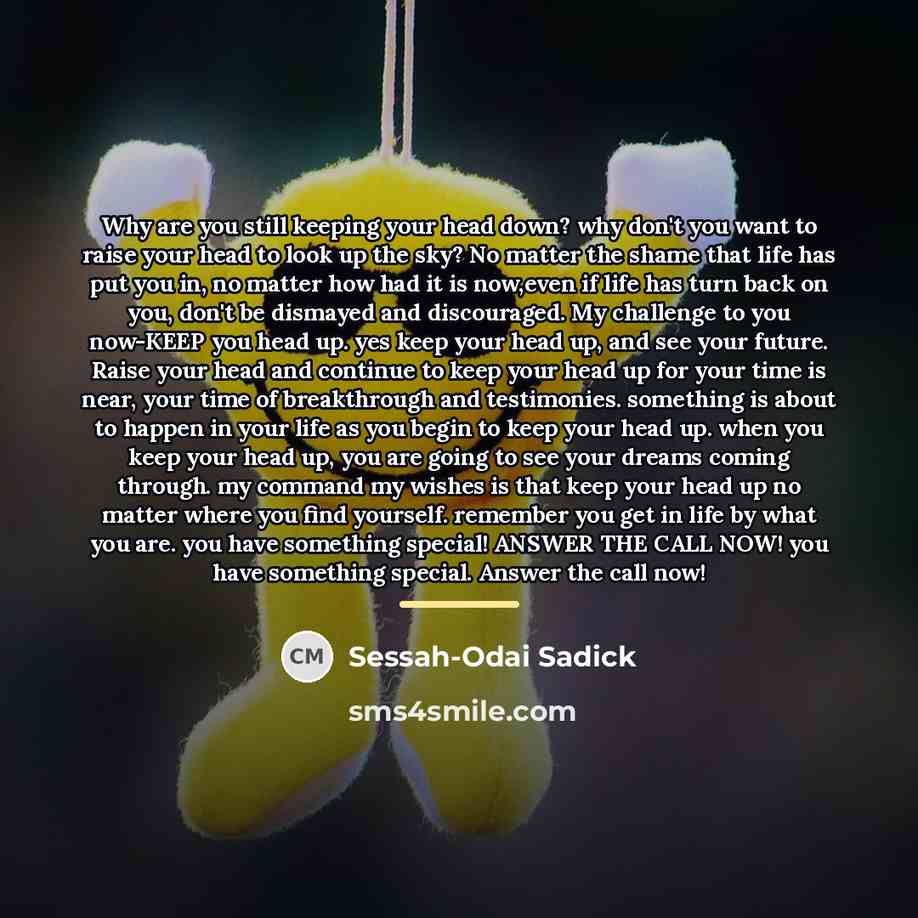 “Why are you still keeping your head down? why don't…” quote by Sessah-Odai Sadick