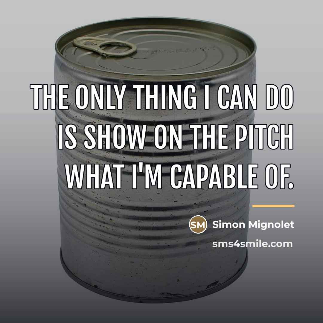 “The only thing I can do is show on the…” quote by Simon Mignolet