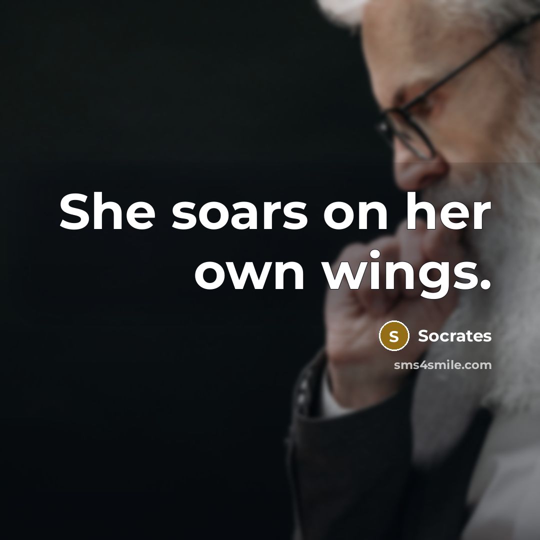 “She soars on her own wings.…” quote by Socrates