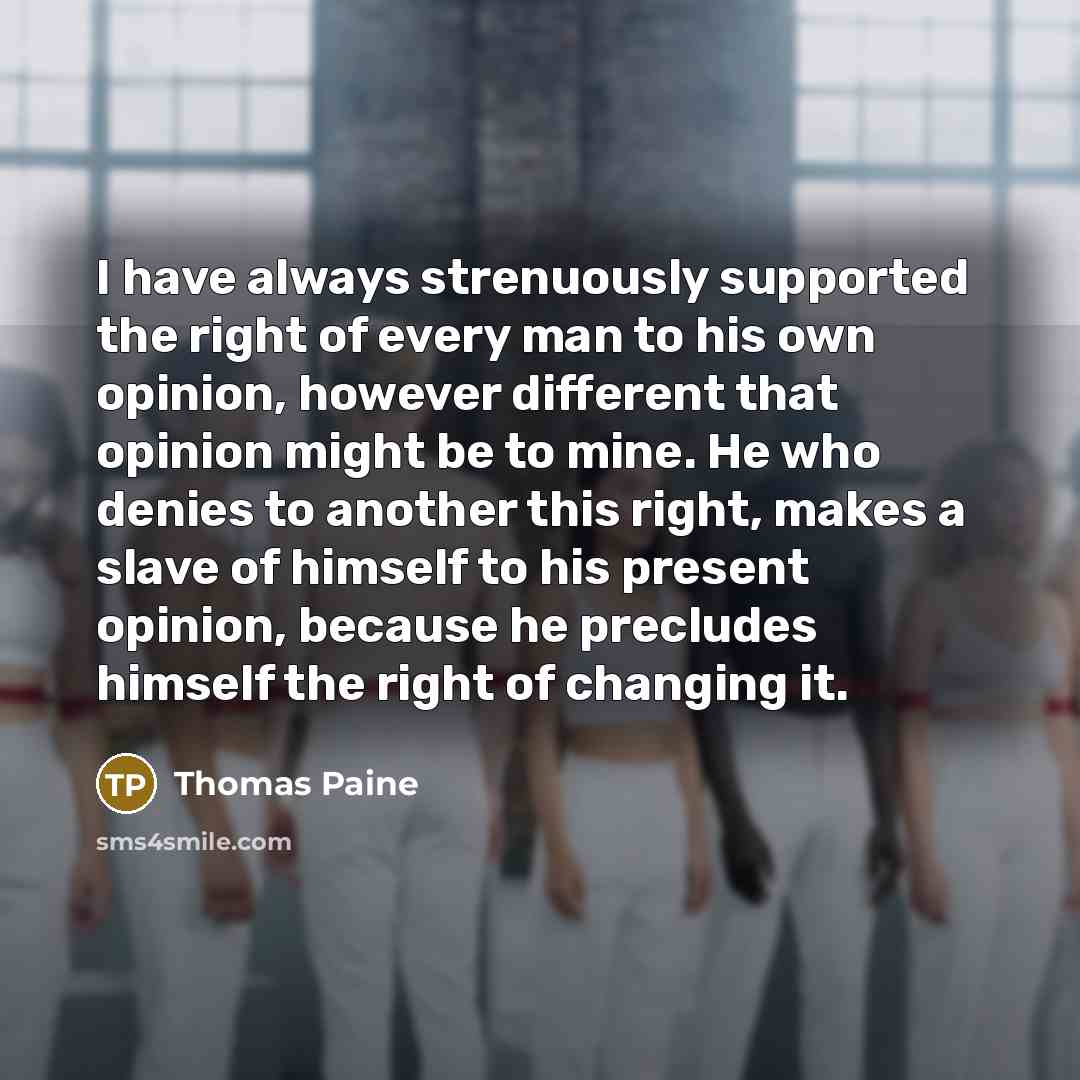 “I have always strenuously supported the right of every man…” quote by Thomas Paine