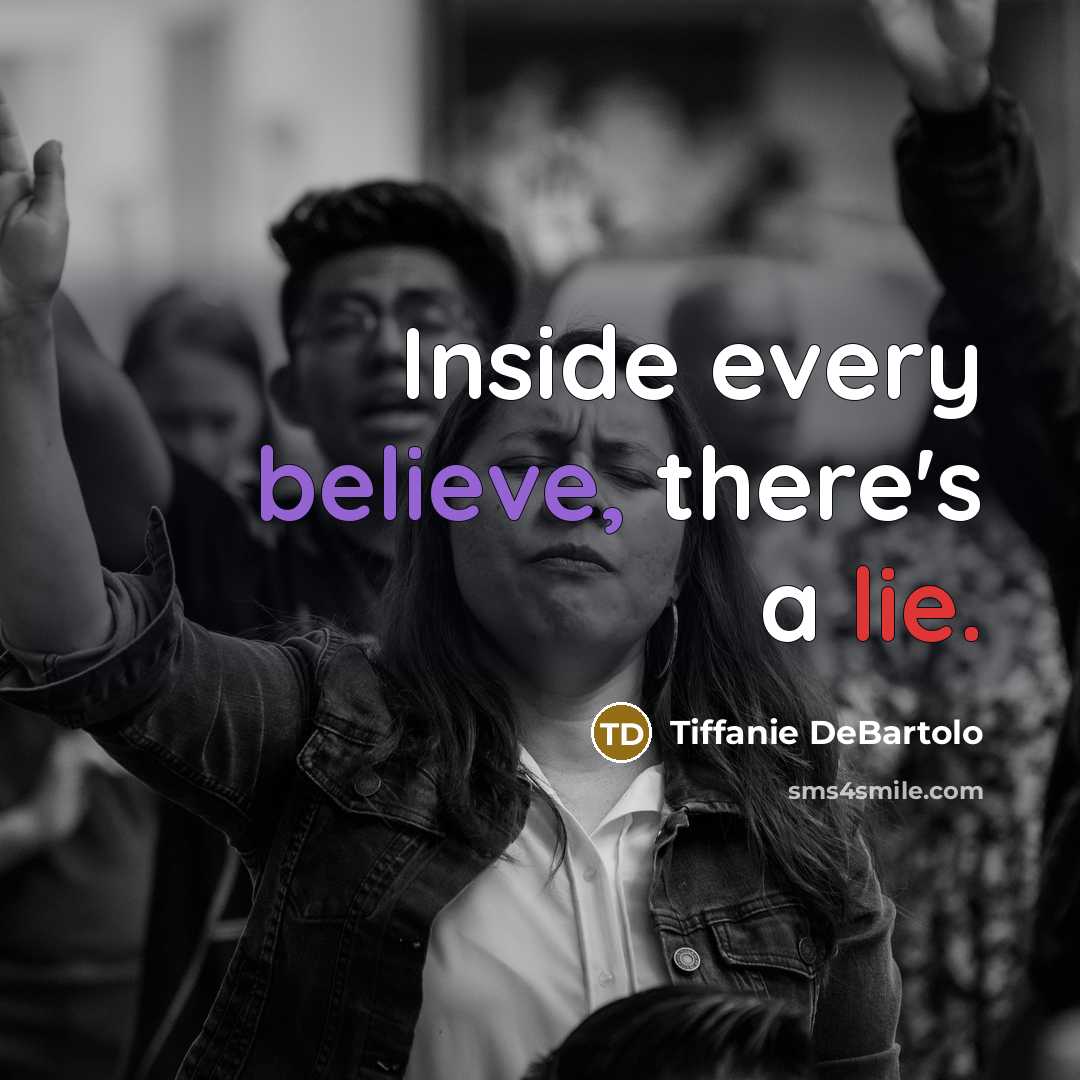 “Inside every believe, there's a lie.…” quote by Tiffanie DeBartolo