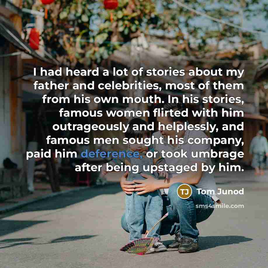 “I had heard a lot of stories about my father…” quote by Tom Junod