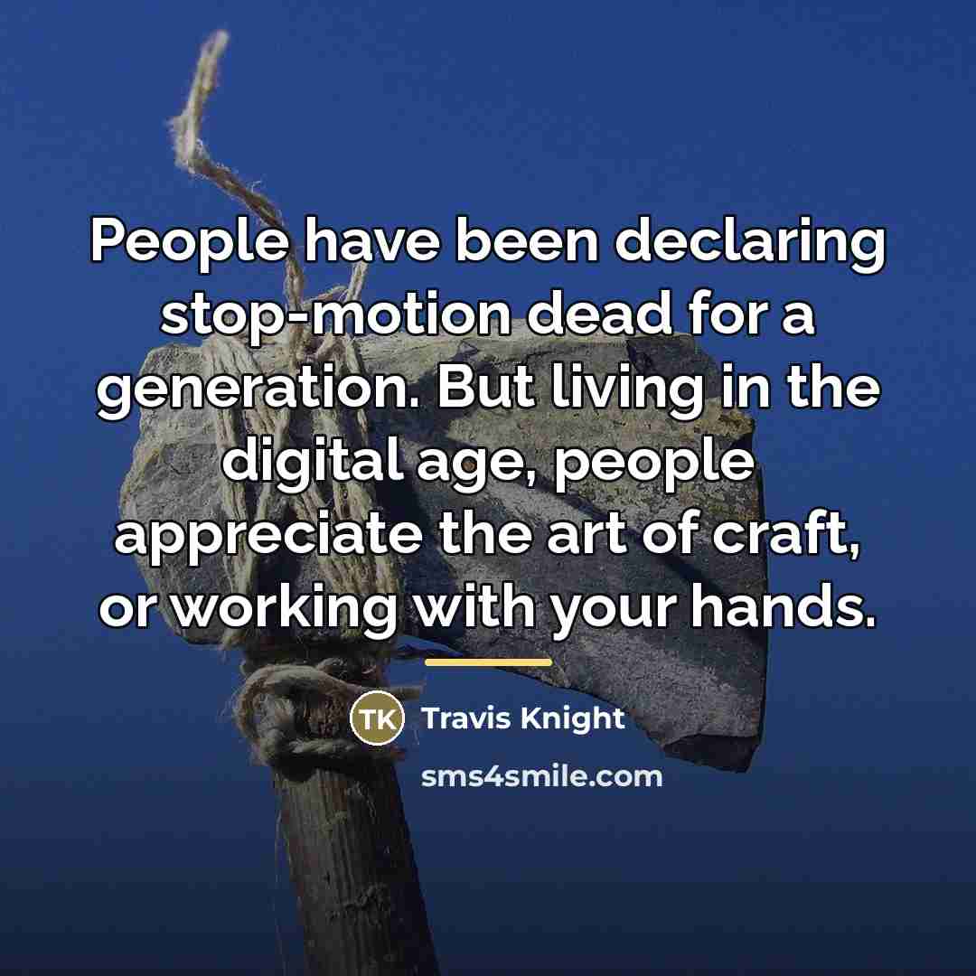 “People have been declaring stop-motion dead for a generation. But…” quote by Travis Knight