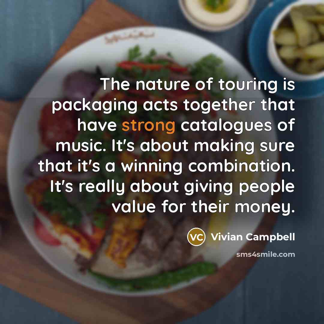 “The nature of touring is packaging acts together that have…” quote by Vivian Campbell