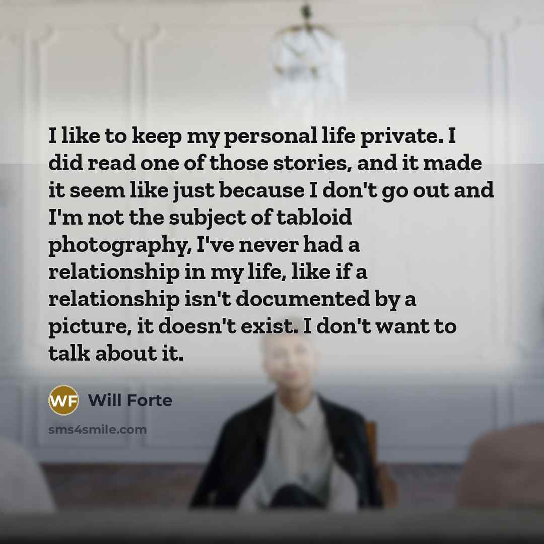“I like to keep my personal life private. I did…” quote by Will Forte